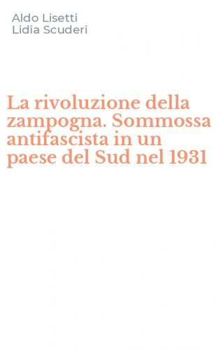 La rivoluzione della zampogna. Sommossa antifascista in un paese del Sud nel 1931