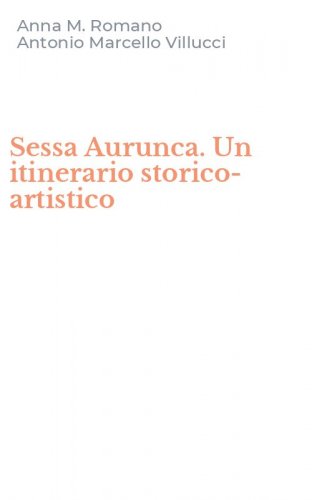 Sessa Aurunca. Un itinerario storico-artistico