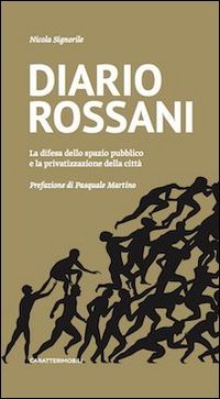 Diario Rossani. La difesa dello spazio pubblico e la privatizzazione della citt&agrave;