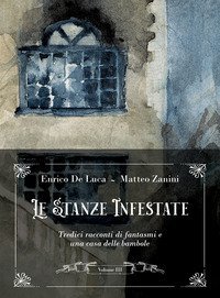 Le stanze infestate. Tredici racconti di fantasmi e una casa delle bambole