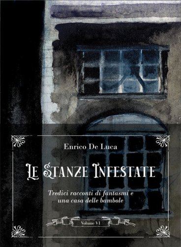 Le stanze infestate. Tredici racconti di fantasmi e una casa delle bambole