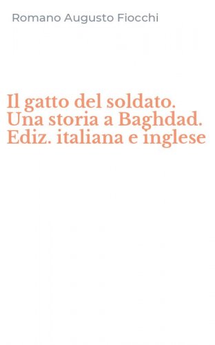 Il gatto del soldato. Una storia a Baghdad. Ediz. italiana e inglese