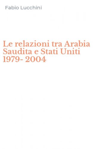 Le relazioni tra Arabia Saudita e Stati Uniti 1979-2004