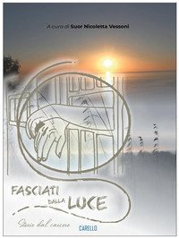 Fasciati dalla luce. Storie dal carcere