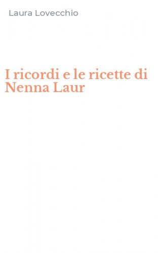 I ricordi e le ricette di Nenna Laur