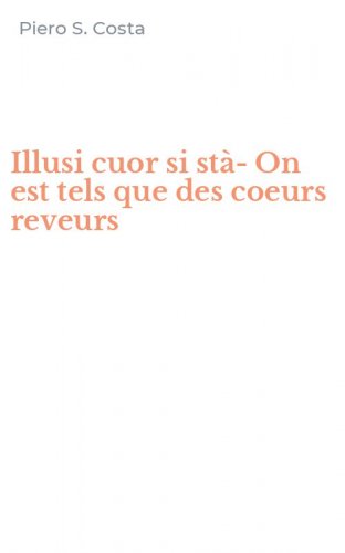 Illusi cuor si st&agrave;-On est tels que des coeurs reveurs