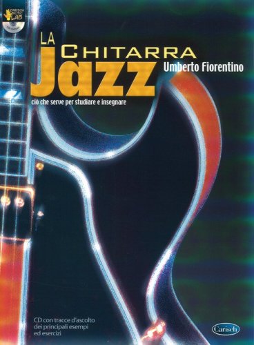 La chitarra jazz. Ci&ograve; che serve per studiare ed insegnare