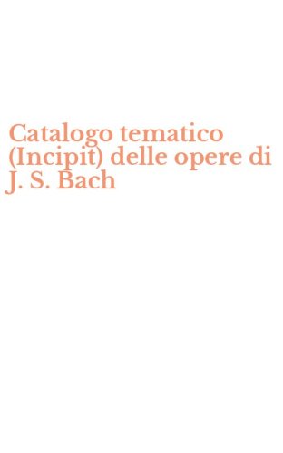 Catalogo tematico (Incipit) delle opere di J. S. Bach
