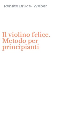 Il violino felice. Metodo per principianti
