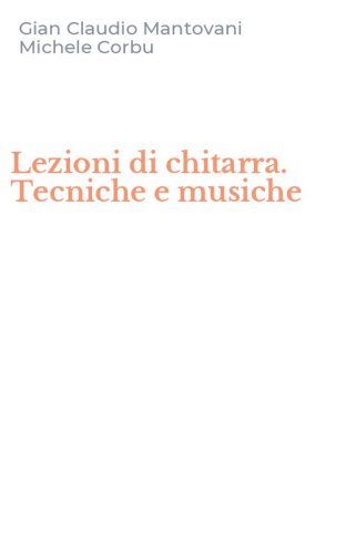 Lezioni di chitarra. Tecniche e musiche