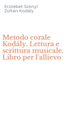Metodo corale Kod&aacute;ly. Lettura e scrittura musicale. Libro per l'allievo