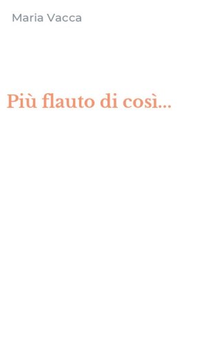 Pi&ugrave; flauto di cos&igrave;...