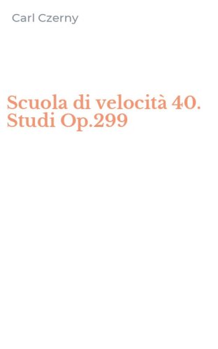 Scuola di velocit&agrave; 40. Studi Op.299