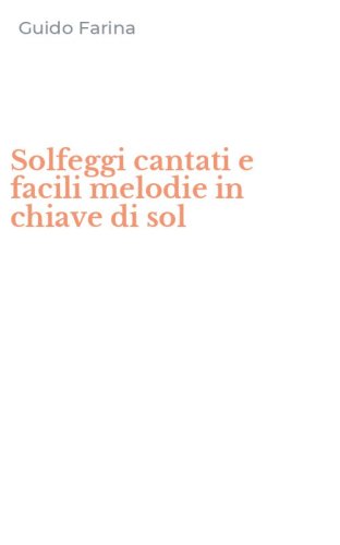 Solfeggi cantati e facili melodie in chiave di sol