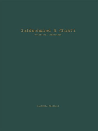 Goldschmied & Chiari. Artificial landscapes. Ediz. italiana e inglese