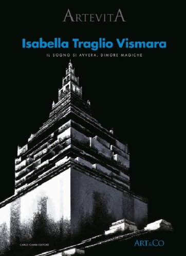 Isabella Traglio Vismara. Il sogno si avvera. Dimore magiche