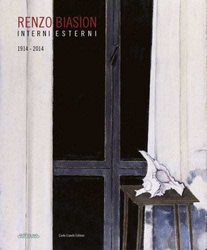 Renzo Biasion. Interni-Esterni. 1914-2014
