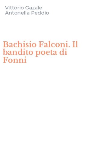 Bachisio Falconi. Il bandito poeta di Fonni