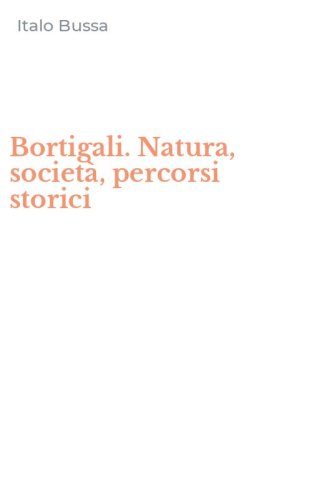 Bortigali. Natura, societ&agrave;, percorsi storici