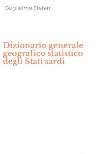 Dizionario generale geografico statistico degli Stati sardi