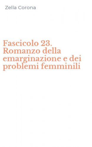 Fascicolo 23. Romanzo della emarginazione e dei problemi femminili