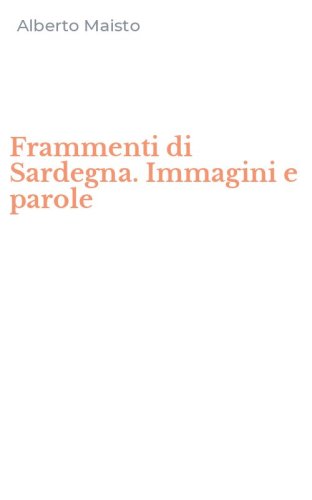 Frammenti di Sardegna. Immagini e parole