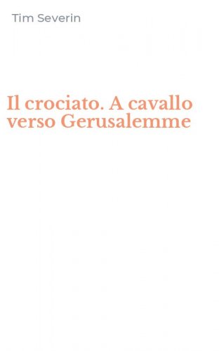 Il crociato. A cavallo verso Gerusalemme