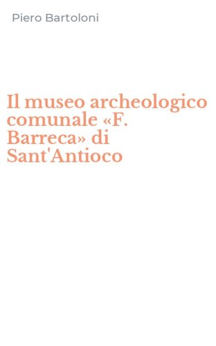 Il museo archeologico comunale &laquo;F. Barreca&raquo; di Sant'Antioco