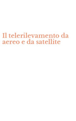 Il telerilevamento da aereo e da satellite
