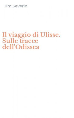 Il viaggio di Ulisse. Sulle tracce dell'Odissea