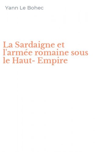 La Sardaigne et l'arm&eacute;e romaine sous le Haut-Empire