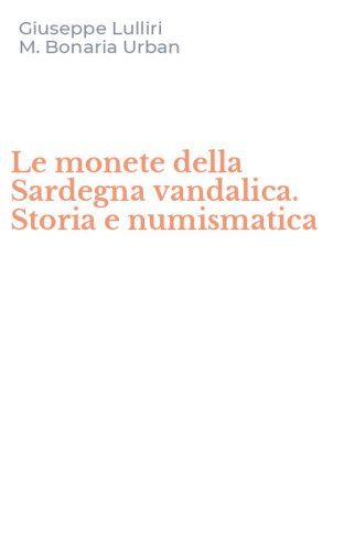 Le monete della Sardegna vandalica. Storia e numismatica