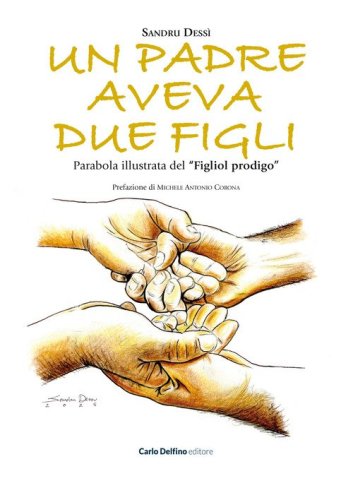 Un padre aveva due figli. Parabola illustrata del &laquo;Figliol prodigo&raquo;