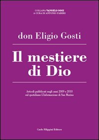Il mestiere di Dio. Articoli pubblicati negli anni 2009 e 2010 sul quotidiano L'Informazione di San Marino