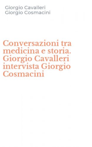 Conversazioni tra medicina e storia. Giorgio Cavalleri intervista Giorgio Cosmacini