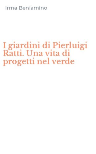 I giardini di Pierluigi Ratti. Una vita di progetti nel verde