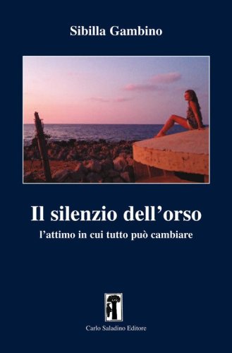 Il silenzio dell'orso. L'attimo in cui tutto pu&ograve; cambiare