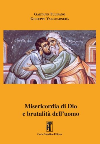 Misericordia di Dio e brutalit&agrave; dell'uomo