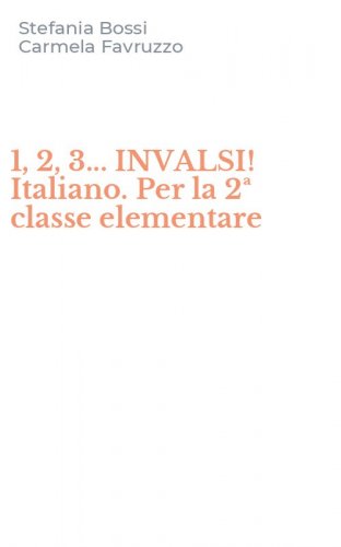 1, 2, 3... INVALSI! Italiano. Per la 2&ordf; classe elementare