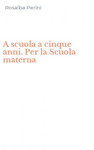 A scuola a cinque anni. Per la Scuola materna