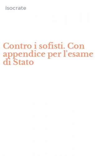 Contro i sofisti. Con appendice per l'esame di Stato
