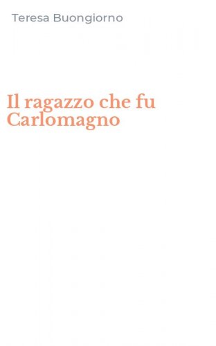 Il ragazzo che fu Carlomagno