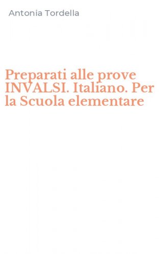 Preparati alle prove INVALSI. Italiano. Per la Scuola elementare