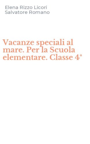 Vacanze speciali al mare. Per la Scuola elementare. Classe 4&ordf;