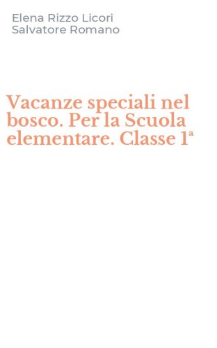 Vacanze speciali nel bosco. Per la Scuola elementare. Classe 1&ordf;