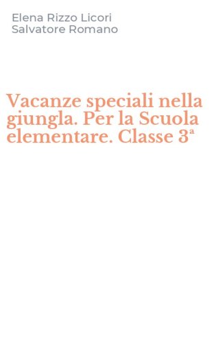 Vacanze speciali nella giungla. Per la Scuola elementare. Classe 3&ordf;