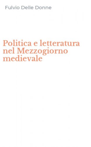Politica e letteratura nel Mezzogiorno medievale