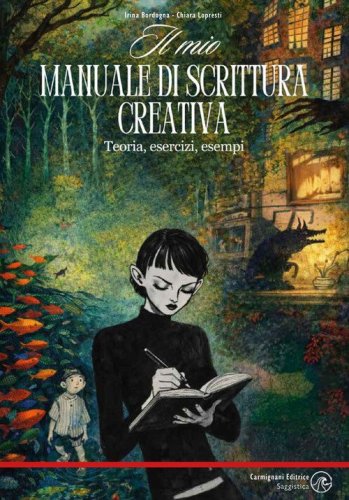 Il mio manuale di scrittura creativa. Teoria, esercizi, esempi