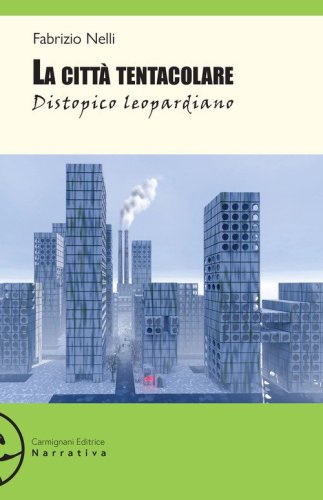 La citt&agrave; tentacolare. Distopico leopardiano