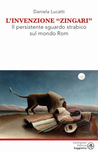 L'invenzione zingari. Il persistente sguardo strabico sul mondo Rom